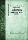 Foliorum Centuriae, Selections for Translation Into Latin and Greek Prose, by H.a. Holden - Hubert Ashton Holden