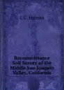 Reconnoissance Soil Survey of the Middle San Joaquin Valley, California - L C. Holmes