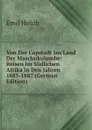 Von Der Capstadt Ins Land Der Maschukulumbe: Reisen Im Sudlichen Afrika in Den Jahren 1883-1887 (German Edition) - Emil Holub