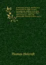 A Narrative of Facts, Relating to a Prosecution for High Treason: Including the Address to the Jury, Which the Court Refused to Hear : With Letters to . Adair, the Honourable Thomas Erskine, and VI - Thomas Holcroft