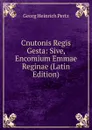 Cnutonis Regis Gesta: Sive, Encomium Emmae Reginae (Latin Edition) - Georg Heinrich Pertz