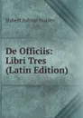 De Officiis: Libri Tres (Latin Edition) - Hubert Ashton Holden
