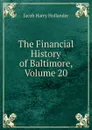 The Financial History of Baltimore, Volume 20 - Hollander Jacob Harry