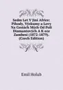 Sedm Let V Jini Africe: Pihody, Vyzkumy a Lovy Na Cestach Mych Od Poli Diamantovych A K ece Zambesi (1872-1879). (Czech Edition) - Emil Holub