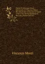 Opere Di Vincenzo Monti .: Epistolario Di Vincenzo Monti, Riordinato Ed Accresciuto Di Molte Lettere Non Prima Stampate O Raccolte (Italian Edition) - Vincenzo Monti