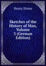 Sketches of the History of Man, Volume 3 (German Edition) - Henry Home