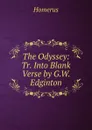 The Odyssey: Tr. Into Blank Verse by G.W. Edginton - Homerus