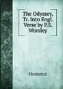 The Odyssey, Tr. Into Engl. Verse by P.S. Worsley - Homerus