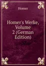 Homer.s Werke, Volume 2 (German Edition) - Homer
