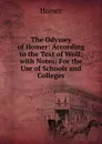 The Odyssey of Homer: According to the Text of Wolf; with Notes: For the Use of Schools and Colleges - Homer