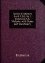 Homer.S Odyssey, Book I, Ed., by J. Bond and A.S. Walpole, with Notes and Vocabulary - Homerus
