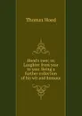 Hood.s own; or, Laughter from year to year. Being a further collection of his wit and humour - Hood Thomas