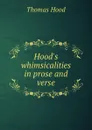 Hood.s whimsicalities in prose and verse - Hood Thomas