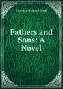 Fathers and Sons: A Novel - Hook Theodore Edward