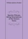 Species Filicum, Being Descriptions of the Known Ferns - Hooker William Jackson
