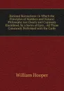 Rational Recreations: In Which the Principles of Numbers and Natural Philosophy Are Clearly and Copiously Elucidated, by a Series of Easy, . All Those Commonly Performed with the Cards - William Hooper