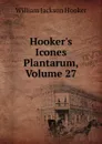 Hooker.s Icones Plantarum, Volume 27 - Hooker William Jackson