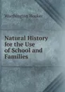 Natural History for the Use of School and Families - Worthington Hooker