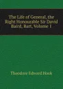 The Life of General, the Right Honourable Sir David Baird, Bart, Volume 1 - Hook Theodore Edward