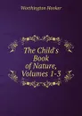 The Child.s Book of Nature, Volumes 1-3 - Worthington Hooker
