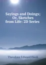 Sayings and Doings; Or, Sketches from Life: 2D Series . - Hook Theodore Edward