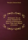 Tentamen: Or, an Essay Towards the History of Whittington, Some Time Lord Mayor of London - Hook Theodore Edward