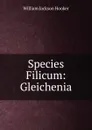Species Filicum: Gleichenia - Hooker William Jackson