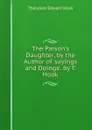 The Parson.s Daughter, by the Author of .sayings and Doings.. by T. Hook - Hook Theodore Edward