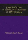 Journal of a Tour in Iceland, in the Summer of 1809, Volume 2 - Hooker William Jackson