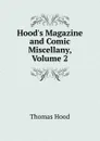 Hood.s Magazine and Comic Miscellany, Volume 2 - Hood Thomas