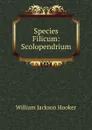 Species Filicum: Scolopendrium - Hooker William Jackson