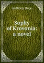 Sophy of Krovonia: a novel - Hope Anthony