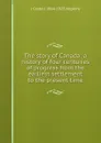 The story of Canada: a history of four centuries of progress from the earliest settlement to the present time - J Castell 1864-1923 Hopkins