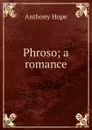 Phroso; a romance - Hope Anthony
