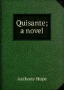 Quisante; a novel - Hope Anthony