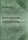 Max Walter.s German lessons; a demonstration of the direct method in elementary teaching, given at Teachers college, Columbia university, from February to the end of April, 1911 - Max Walter