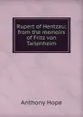 Rupert of Hentzau; from the memoirs of Fritz von Tarlenheim - Hope Anthony