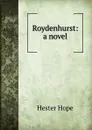 Roydenhurst: a novel - Hester Hope