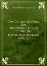 Uber Die Ausscheidung Der Atherschwefelsauren Im Urin Bei Krankheiten . (German Edition) - Georg Karl Felix Hoppe-Seyler