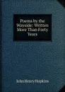 Poems by the Wayside: Written More Than Forty Years - John Henry Hopkins