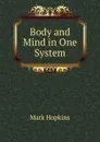Body and Mind in One System - Mark Hopkins