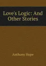 Love.s Logic: And Other Stories - Hope Anthony