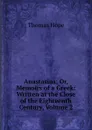Anastasius; Or, Memoirs of a Greek: Written at the Close of the Eighteenth Century, Volume 2 - Thomas Hope
