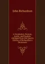 A Vocabulary, Persian, Arabic, and English: Abridged from the Quarto Edition of Richardson.s Dictionary - John Richardson