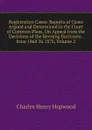 Registration Cases: Reports of Cases Argued and Determined in the Court of Common Pleas, On Appeal from the Decisions of the Revising Barristers . from 1868 To 1878, Volume 2 - Charles Henry Hopwood