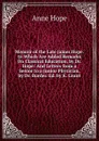 Memoir of the Late James Hope. to Which Are Added Remarks On Classical Education, by Dr. Hope: And Letters from a Senior to a Junior Physician, by Dr. Burder. Ed. by K. Grant - Anne Hope