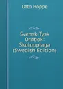 Svensk-Tysk Ordbok: Skolupplaga (Swedish Edition) - Otto Hoppe