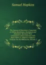 The System of Doctrines: Contained in Divine Revelation, Explained and Defended. Showing Their Consistence and Connection with Each Other. to Which Is Added a Treatise On the Millenium, Volume 2 - Samuel Hopkins