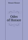 Odes of Horace - Horace Horace