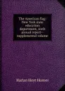 The American flag: New York state education department, sixth annual report--supplemental volume - Harlan Hoyt Horner